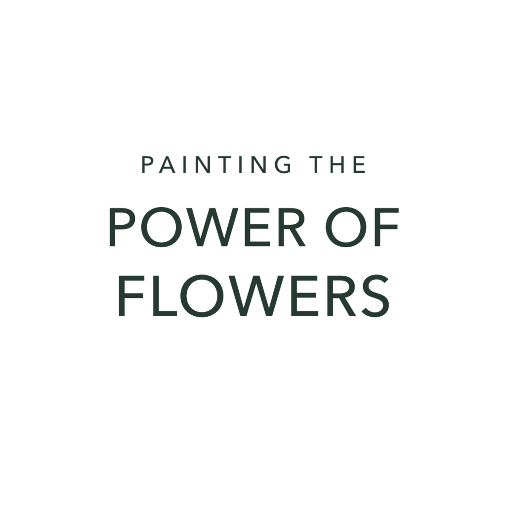 Painting the Power of Flowers